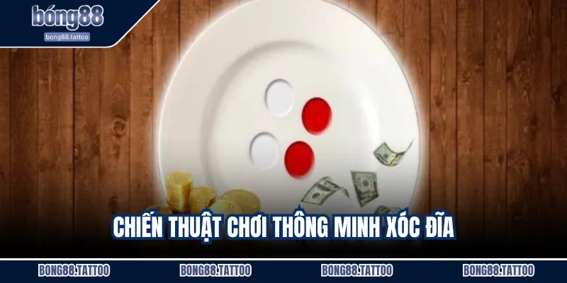 Chiến thuật chơi thông minh xóc đĩa