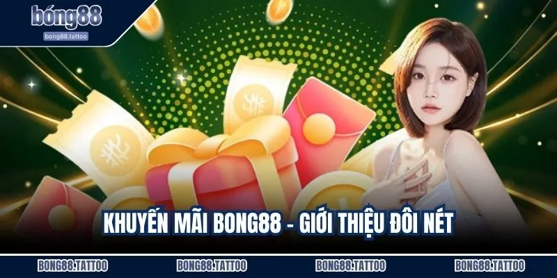 Khuyến mãi BONG88 - giới thiệu đôi nét