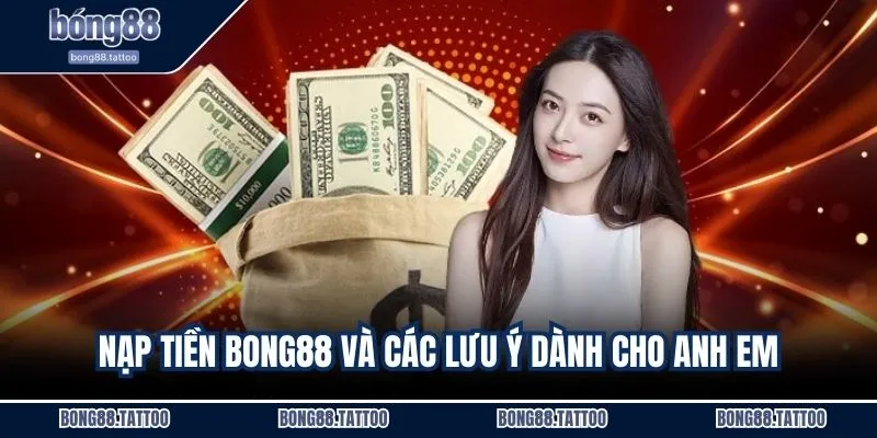 Nạp tiền BONG88 và các lưu ý dành cho anh em