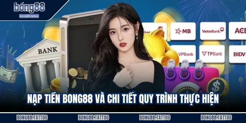 Nạp tiền BONG88 và chi tiết quy trình thực hiện