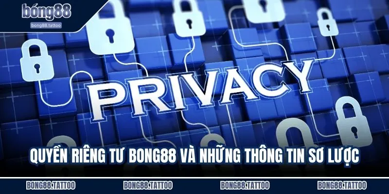 Quyền riêng tư BONG88 và những thông tin sơ lược