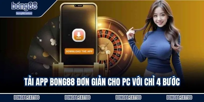 Tải app BONG88 đơn giản cho PC với chỉ 4 bước