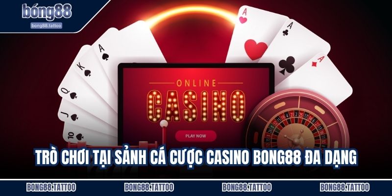 Trò chơi tại sảnh cá cược casino bong88 đa dạng